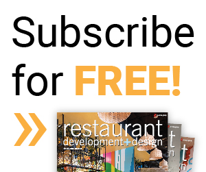 Subscribe to restaurant development+design magazine for FREE!