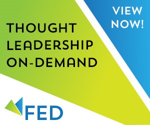 FED Thought Leadership On-Demand. View Now!